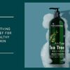 Tea Tree Body Wash - HUGE 16 OZ - Helps Nail Fungus